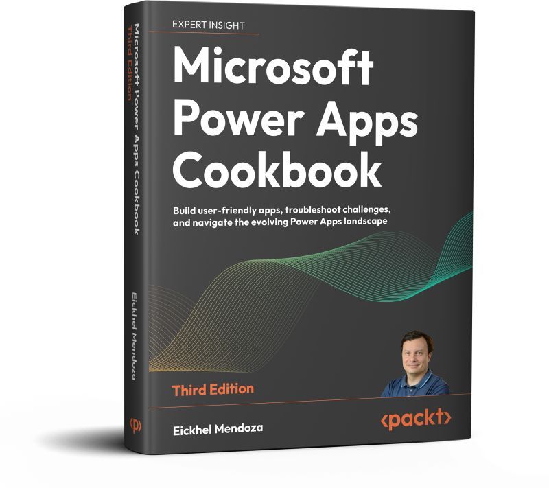 Microsoft Power Apps Cookbook, 3rd Edition by Eickhel Mendoza launched!